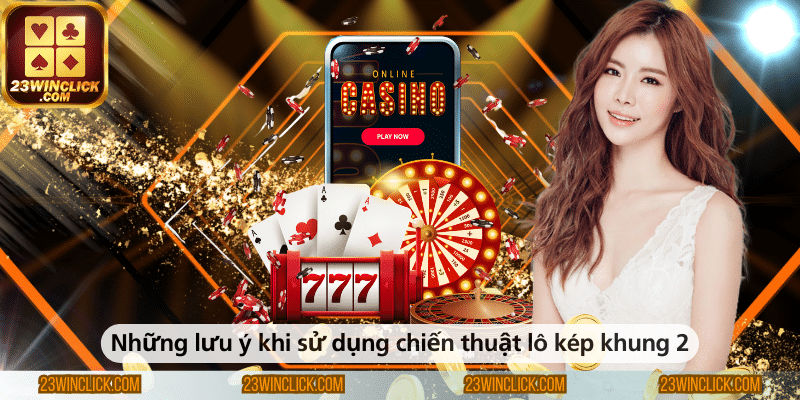Những điểm quan trọng cần nắm khi áp dụng chiến thuật lô kép khung 2 ngày