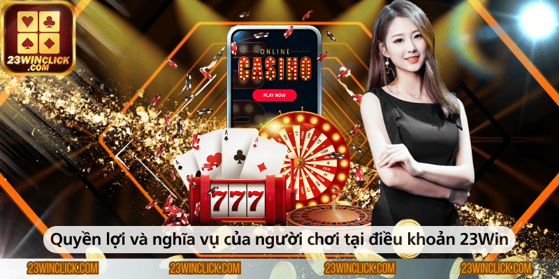 Quyền lợi của người chơi tại điều khoản 23Win