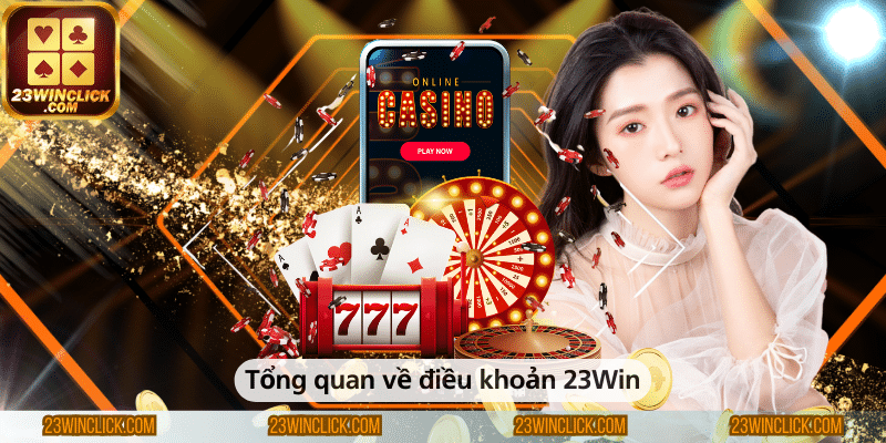Khái quát về điểu khoản tại 23win
