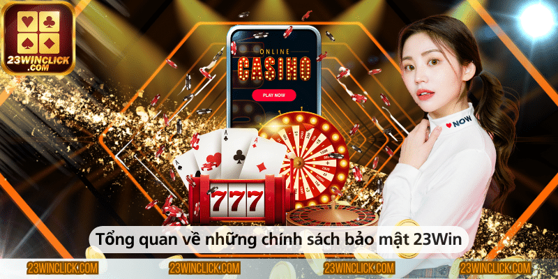 Tổng quan về chính sách bảo mật 23Win